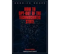 Derrick Broze How to Opt-Out of the Technocratic State (Tascabile)