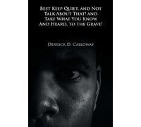 Derrick D Callo Best Keep Quiet, and Not Talk about That and Take W (Tascabile)