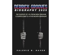 DERRICK GROOVES BIOGRAPHY 2025: The Fugitive of I-10: From New Orleans Courtrooms to a Five-Month Manhunt