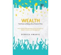 Derrick Kwakye Wealth The Dream of Many, But a Friend of Few (Tascabile)