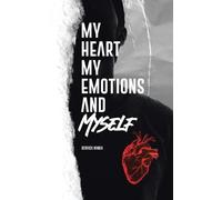 Derrick Nanda My Heart, My Emotions, and Myself (Copertina rigida)
