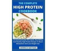 Derrick Nathan The Complete High Protein Cookbook (Tascabile)