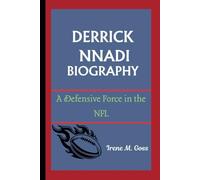 DERRICK NNADI BIOGRAPHY: A Defensive Force in the NFL