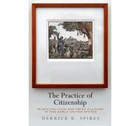 Derrick R. Spires The Practice of Citizenship (Tascabile)