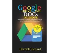 Derrick Richard Google Drive And Docs In 1 Hour (Tascabile)