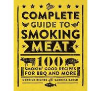 Derrick Riches Sabrina Baksh The Complete Guide to Smoking Meat (Tascabile)