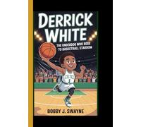 DERRICK WHITE: The underdog who rose to basketball stardom