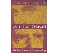 Derrida and Husserl: The Basic Problem of Phenomenology