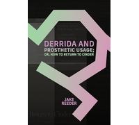 Derrida and Prosthetic Usage; or, How to Return to Cinder