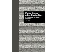 Derrida, Kristeva, and the Dividing Line: An Articulation of Two Theories of Difference (Comparative Literature and Cultural Studies)