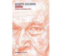 Derrida. Pensare la letteratura e l'arte