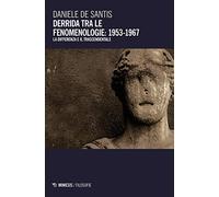 Derrida tra le fenomenologie: 1953-1967. La differenza e il trascendentale