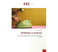 DERRIERE LE BUREAU: Ce que la gestion des ressources humaines cache