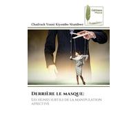 Derrière le masque:: Les signes subtils de la manipulation affective