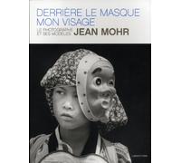 Derrière le masque, mon visage: Le photographe et ses modèles
