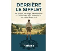 Derrière le sifflet: Décrypter la psychologie des animateurs : les mécanismes cachés qui mènent au succès ou à l'épuisement
