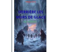 DERRIÈRE LES MURS DE GLACE: LES 7 TERRES