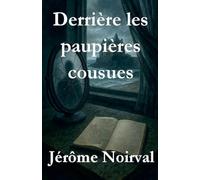 Derrière les paupières cousues
