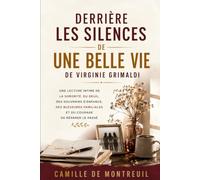 Derrière Les Silences De Une Belle Vie De Virginie Grimaldi: Une lecture intime de la sororité, du deuil, des souvenirs d’enfance, des blessures familiales et du courage de réparer le passé