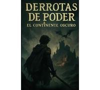 DERROTAS DE PODER: EL CONTINENTE OSCURO