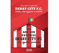 Derry City F.C. Calcio, repressione e rivolta - Gianluca Cettineo -