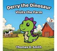 Derry the Dinosaur Visits the Farm