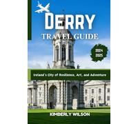 Derry Travel Guide 2024 - 2025: Ireland’s City of Resilience, Art, and Adventure