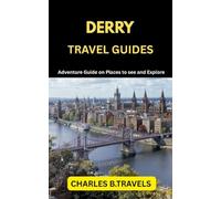 DERRY TRAVEL GUIDES: Adventure Guide on places to see and Explore