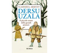 Dersu Uzala. Il piccolo uomo delle grandi pianure - 2022 - Ugo Mu