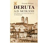 DERUTA A.D. MCDLXXII: The Alchemy of the Soul in the Heart of the Renaissance