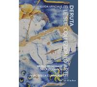 Deruta e le sue collezioni d’arte. Museo Regionale della Ceramica e Pinacoteca Comunale