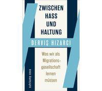 Dervis Hizarci Zwischen Hass und Haltung: Was wir als Migrati (Copertina rigida)
