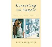 Deryn Rees-Jones Consorting with Angels (Tascabile)