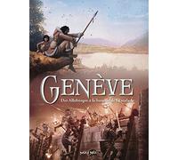 Des Allobroges à la bataille de l'Escalade: Tome 1, Des Lacustres à la bataille de l'Escalade