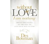 Des Bowman Without Love I am Nothing (Tascabile)