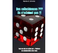Des coïncidences ??? Ils n'existent pas !!!: Tout est mis en scène par l'Univers ↑ en collaboration avec vous