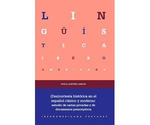 (Des)cortesía histórica en el español clásico y moderno : estudio de cartas privadas y de documentos prescriptivos: 102