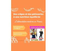 Des crêpes et des pâtisseries à une nutrition équilibrée : L'alimentation moderne en France