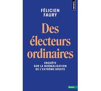 Des électeurs ordinaires: Enquête sur la normalisation de l'extrême droite