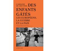 Des enfants gâtés: Les Européens, la guerre et la paix