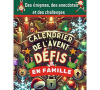 Des énigmes, des anecdotes et des défis à faire en famille.: Calendrier de l'avent. Défis en famille.
