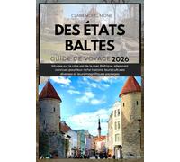 des États baltes Guide de voyage 2026: Situées sur la côte est de la mer Baltique, elles sont connues pour leur riche histoire, leurs cultures diverses et leurs magnifiques paysages