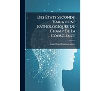Des États Seconds; Variations Pathologiques Du Champ De La Conscience