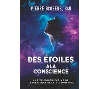 Des étoiles à la conscience: Une vision objective de l'expérience de la vie humaine