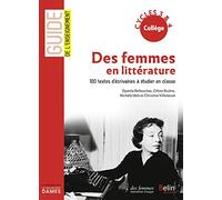 Des femmes en littérature: 100 textes d'écrivaines à étudier en classe cycles 3 & 4 collège