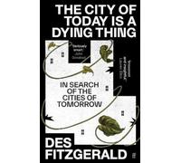 Des Fitzgerald The City of Today is a Dying Thing (Copertina rigida)