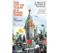 The City of Today is a Dying Thing: In Search of the Cities of Tomorrow