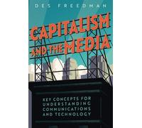 Des Freedman Capitalism and the Media (Copertina rigida)