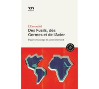 Des Fusils, des Germes et de l’Acier, d’après l’ouvrage de Jared Diamond: Collection l'Essentiel