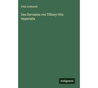Des Gervasius von Tilbury Otia Imperialia